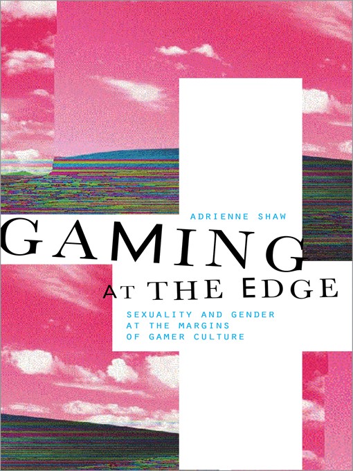 Title details for Gaming at the Edge by Adrienne Shaw - Available